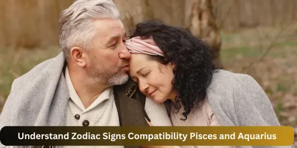 Understand Zodiac Signs Compatibility Pisces and Aquarius